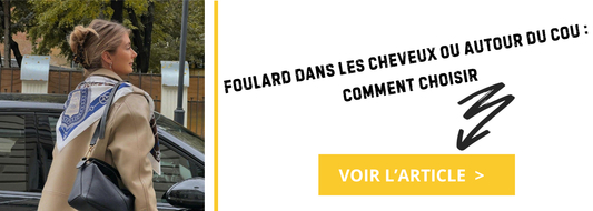 Foulard dans les cheveux ou autour du cou : comment choisir